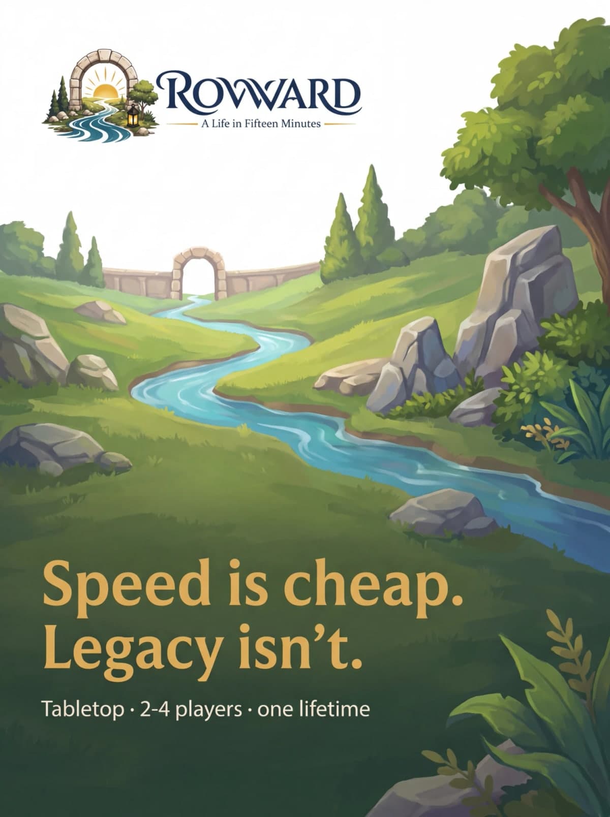 ROWWARD key art: a river winds from a stone arch across a green valley toward the viewer, under the line Speed is cheap. Legacy isn't.